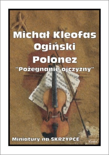 Michał Kleofas Ogiński: Polonez a-moll - Pożegnanie Ojczyzny - nuty na skrzypce