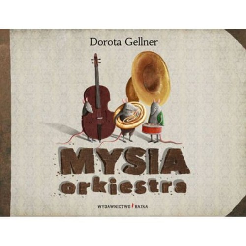 Mysia orkiestra - Dorota Gellner - bajka muzyczna dla dzieci