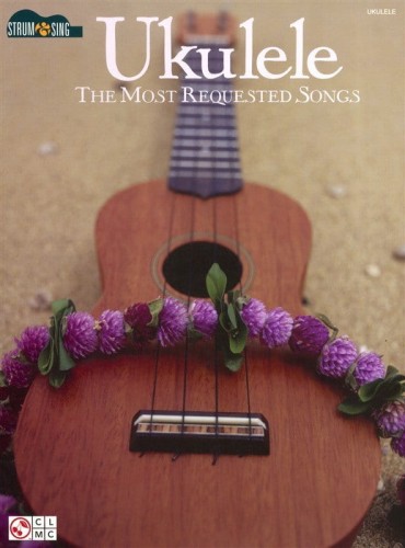 Ukulele - The Most Requested Songs - śpiewnik na ukulele
