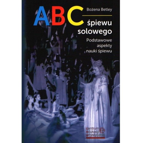 ABC śpiewu solowego - podstawowe aspekty nauki śpiewu - Bożena Betley