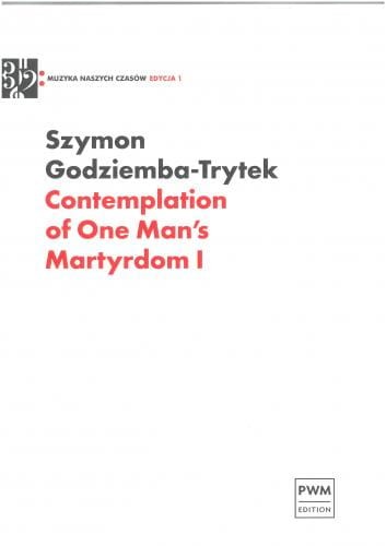 Contemplation of One Man's Martyrdom I na flet, obój, klarnet, róg i fagot - Szymon Godziemba-Trytek