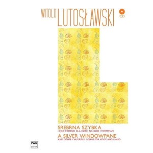 Srebrna szybka i inne piosenki dla dzieci na głos i fortepian (+ płyta CD) - Witold Lutosławski