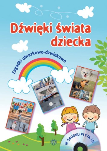 Dźwięki świata dziecka - zagadki obrazkowo-dźwiękowe (+ płyta CD)