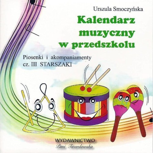Kalendarz muzyczny w przedszkolu - CD 3 - Starszaki - Urszula Smoczyńska - piosenki i akompaniamenty do książki
