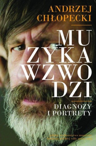 Muzyka wzwodzi - diagnozy i portrety - Andrzej Chłopecki
