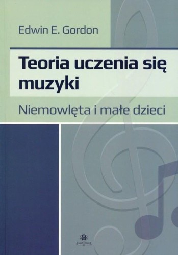 Teoria uczenia się muzyki Gordona - Niemowlęta i małe dzieci - Edwin E. Gordon