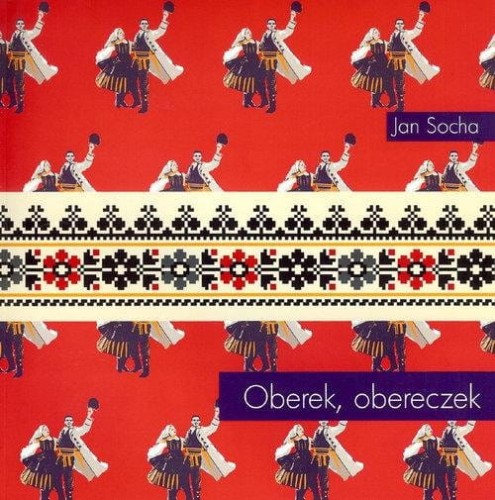 Oberek, obereczek - opowieści o oberku - Jan Socha