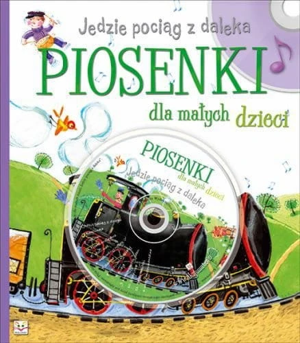 Jedzie pociąg z daleka - piosenki dla małych dzieci (+ płyta CD)