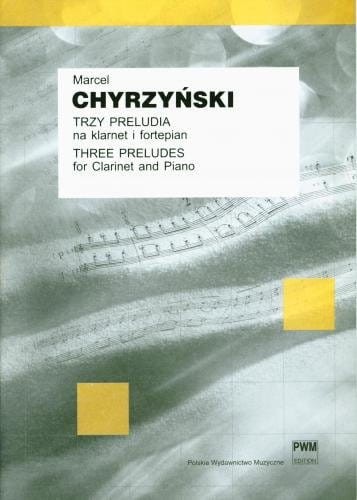 Marcel Chyrzyński: Trzy preludia na klarnet i fortepian