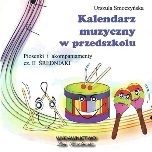 Kalendarz muzyczny w przedszkolu - CD 2 - Średniaki - Urszula Smoczyńska - piosenki i akompaniamenty do książki