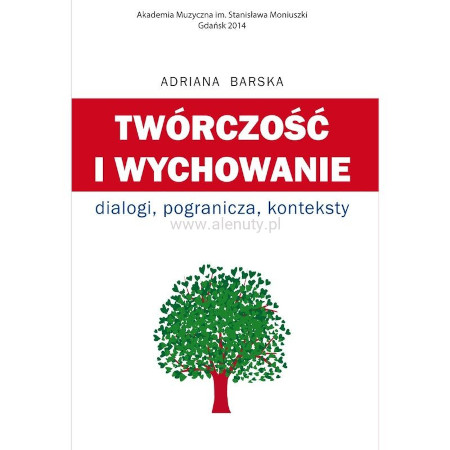 Adriana Barska: Twórczość i wychowanie - dialogi, pogranicza, konteksty
