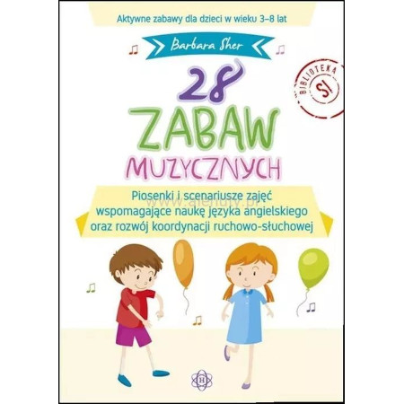Barbara Sher: 28 zabaw muzycznych - piosenki i scenariusze zajęć