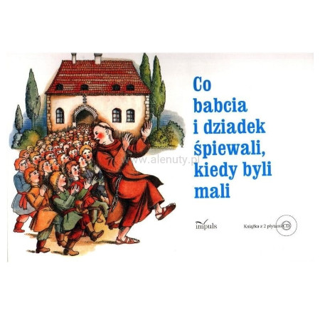 Co babcia i dziadek śpiewali kiedy byli mali - śpiewnik dla dzieci - Katarzyna Zachwatowicz-Jasieńska (+ kod QR)