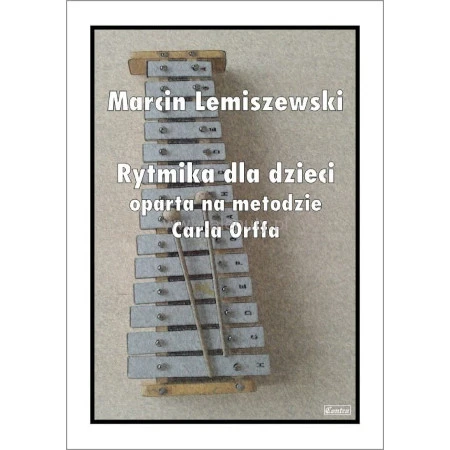 Marcin Lemiszewski: Rytmika dla dzieci oparta na metodzie Carla Orffa