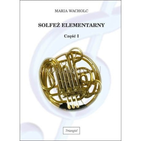 Maria Wacholc: Solfeż elementarny część I - podręcznik do kształcenia słuchu klasa 1
