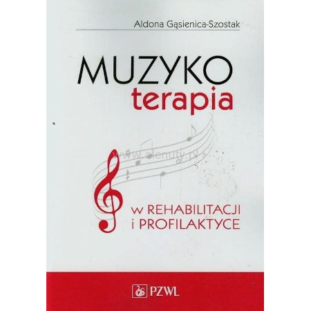 Muzykoterapia w rehabilitacji i profilaktyce - Aldona Gąsienica - Szostak