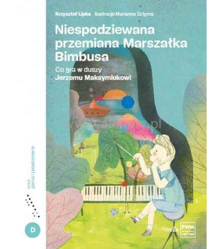 Niespodziewana przemiana Marszałka Bimbusa - co gra w duszy Jerzemu Maksymiukowi - opowieść dla dzieci - Krzysztof Lipka