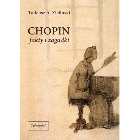 Tadeusz Zieliński: Chopin - fakty i zagadki - biografia