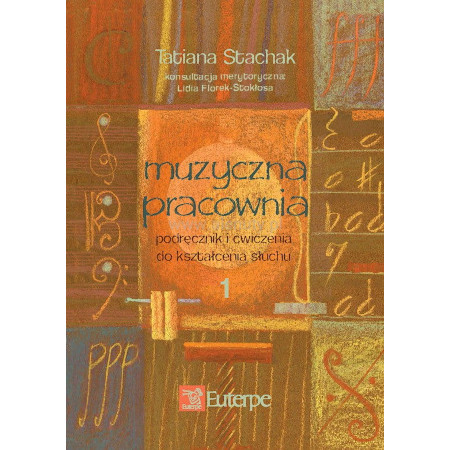 Tatiana Stachak: Muzyczna pracownia 1 - podręcznik i ćwiczenia do kształcenia słuchu