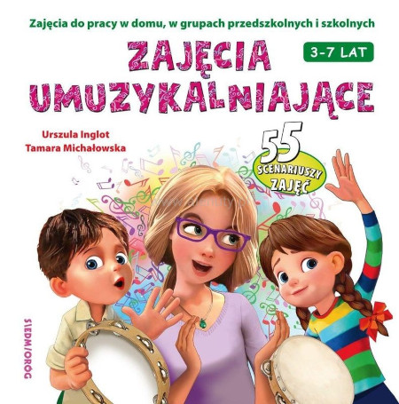 Zajęcia umuzykalniające - Urszula Inglot, Tamara Michałowska - zajęcia do pracy w domu, w grupach przedszkolnych i szkolnych