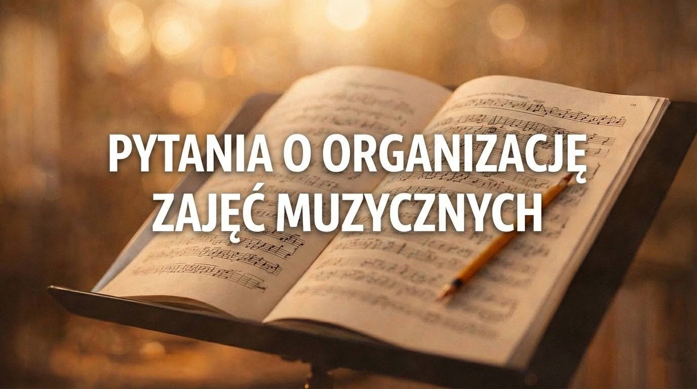 Pytania o organizację zajęć muzycznych