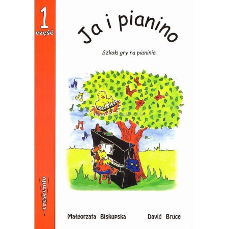 Małgorzata Biskupska, David Bruce: Ja i pianino cz. 1 - szkoła gry na pianinie dla najmłodszych