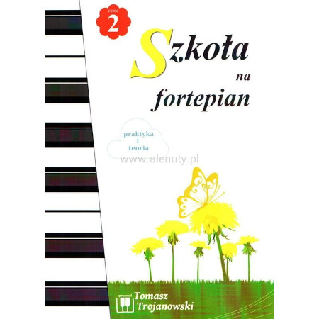 Szkoła na fortepian dla najmłodszych cz. 2 - Tomasz Trojanowski - nuty na fortepian dla początkujących