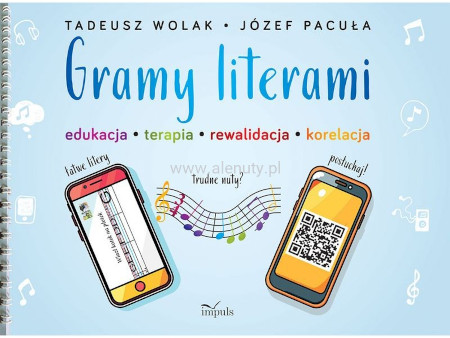 Tadeusz Wolak, Józef Pacuła: Gramy literami - edukacja, terapia, rewalidacja, korelacja