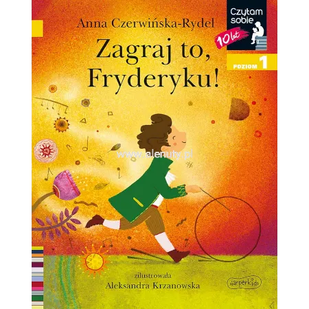 Anna Czerwińska-Rydel: Zagraj to, Fryderyku! - Czytam sobie poziom 1 - ilustrowana historia Fryderyka Chopina dla dzieci