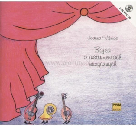 Bajka o instrumentach muzycznych (+ płyta CD) - Joanna Wiśnios