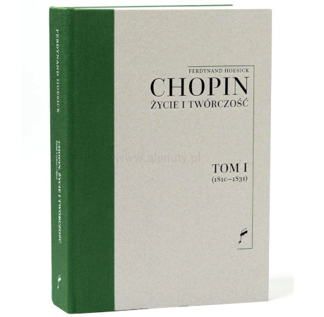Chopin. Życie i twórczość - tom I (1810 - 1831) - Ferdynand Hoesick