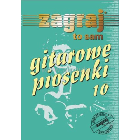 Gitarowe piosenki cz. 10 - śpiewnik z chwytami gitarowymi i słowami
