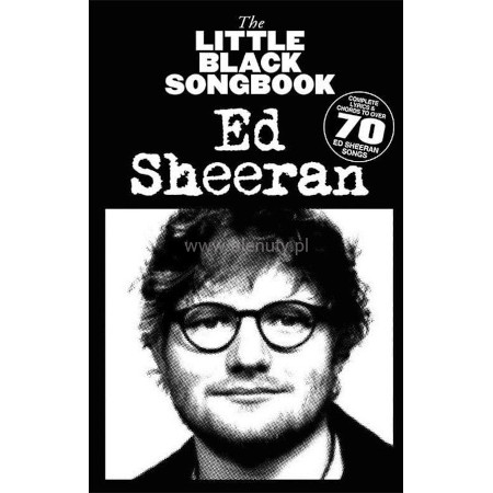 The Little Black Songbook: Ed Sheeran - śpiewnik z 70 piosenkami - akordy gitarowe i słowa
