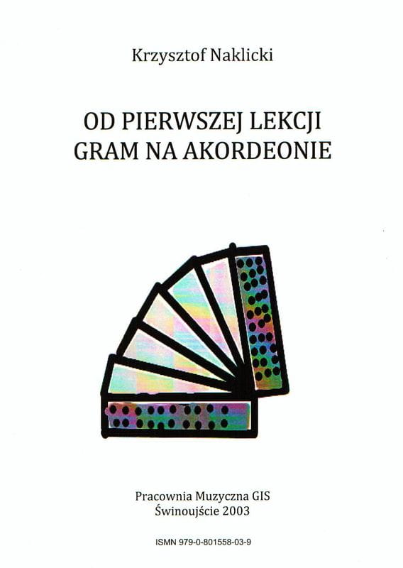 Od pierwszej lekcji gram na akordeonie - podręcznik do nauki gry - Krzysztof Naklicki