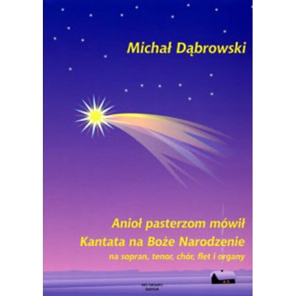 Michał Dąbrowski: Anioł pasterzom mówił - kantata na Boże Narodzenie na sopran, tenor, chór, flet i organy