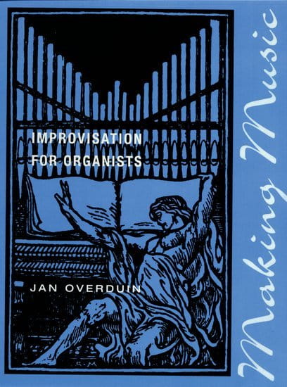 Overduin: Making Music - Improvisation for Organists - podręcznik do nauki improwizacji na organy - Jan Overduin
