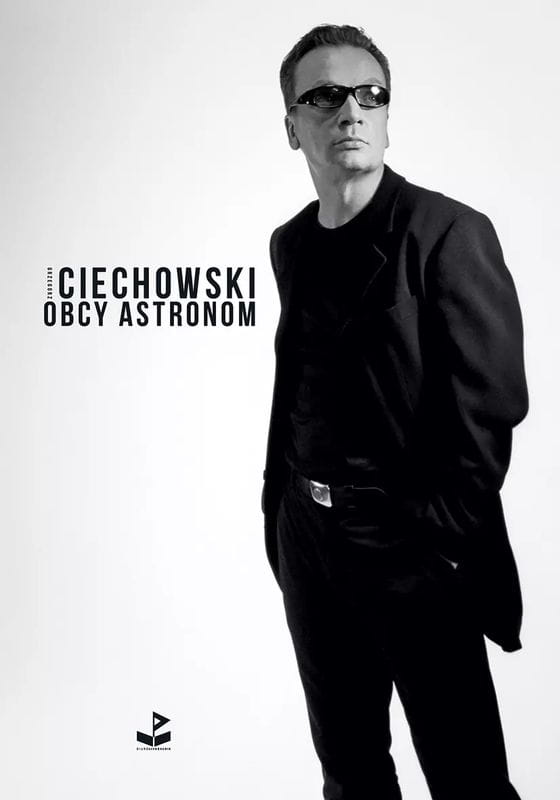 Obcy astronom - Grzegorz Ciechowski - wszystkie poetyckie teksty piosenek