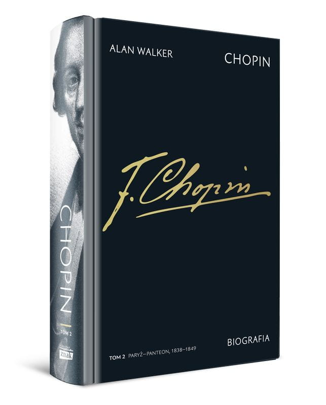 Alan Walker: Chopin Tom 2 - Paryż - Panteon 1838-1849 - biografia kompozytora