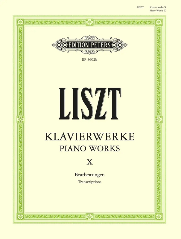 Ferenc Liszt: Klavierwerke X - Piano Works 10 - utwory fortepianowe część 10 - różne transkrypcje