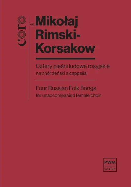 Mikołaj Rimski-Korsakow: Cztery pieśni ludowe rosyjskie - nuty na chór żeński a cappella (partytura chóralna)