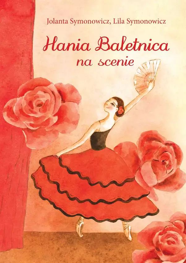 Jolanta Symonowicz, Lila Symonowicz: Hania Baletnica na scenie - opowieść dla dzieci