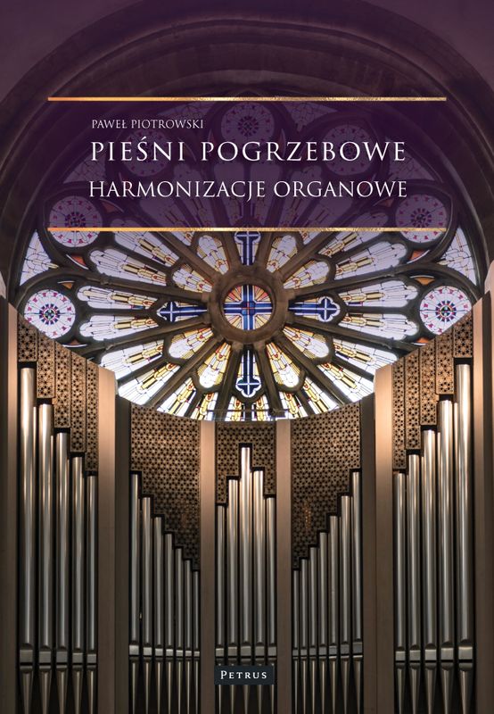 Paweł Piotrowski: Pieśni pogrzebowe - harmonizacje organowe - nuty na organy