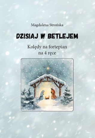 Magdalena Strońska: Dzisiaj w Betlejem - kolędy na fortepian na 4 ręce