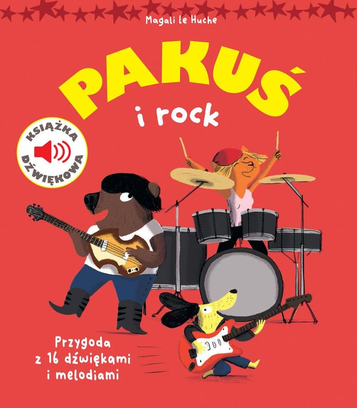 Magali le Huche: Pakuś i rock - książeczka dźwiękowa dla najmłodszych