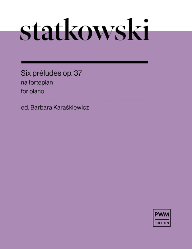 Roman Statkowski: Six preludes op. 37 - Barbara Karaśkiewicz - sześć preludi&oacute;w - nuty na fortepian