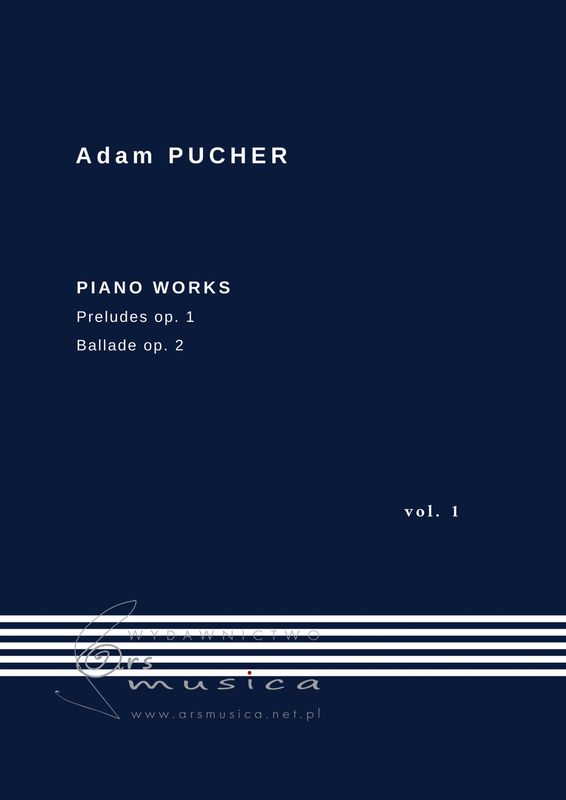 Adam Pucher: Piano works vol. 1 - Preludes op. 1, Ballade op. 2 - nuty na fortepian