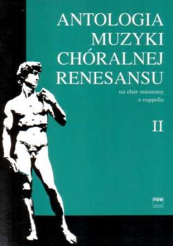 Antologia muzyki chóralnej renesansu na chór mieszany a cappella cz. 2 - Stanisław Wiechowicz