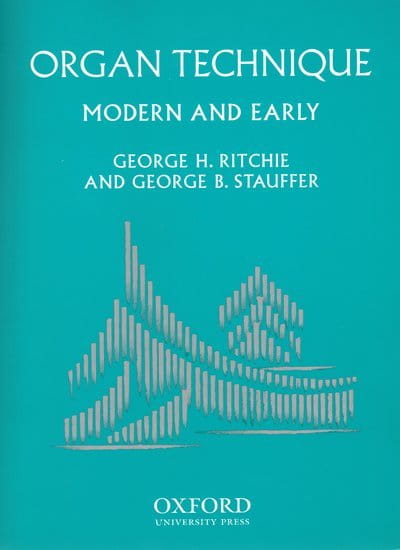 George H. Ritchie, George B. Stauffer: Organ Technique - Modern and Early - podręcznik do nauki technik organowych