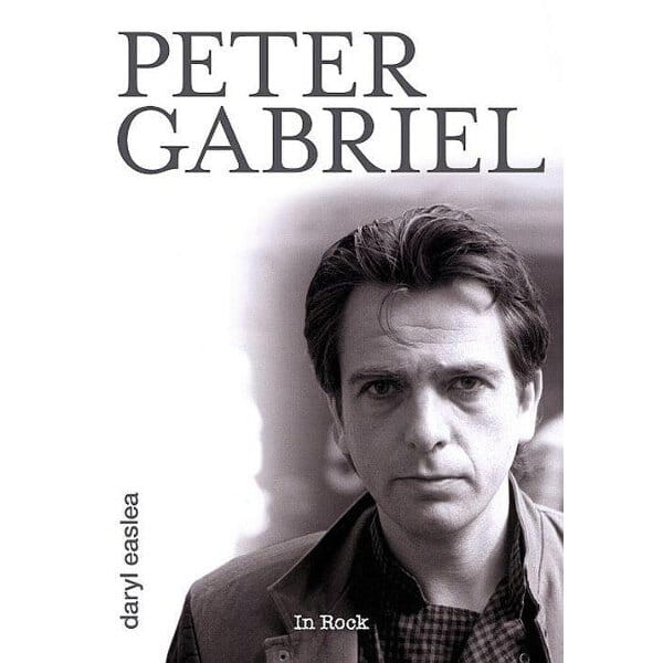 Peter Gabriel - biografia - Daryl Easlea