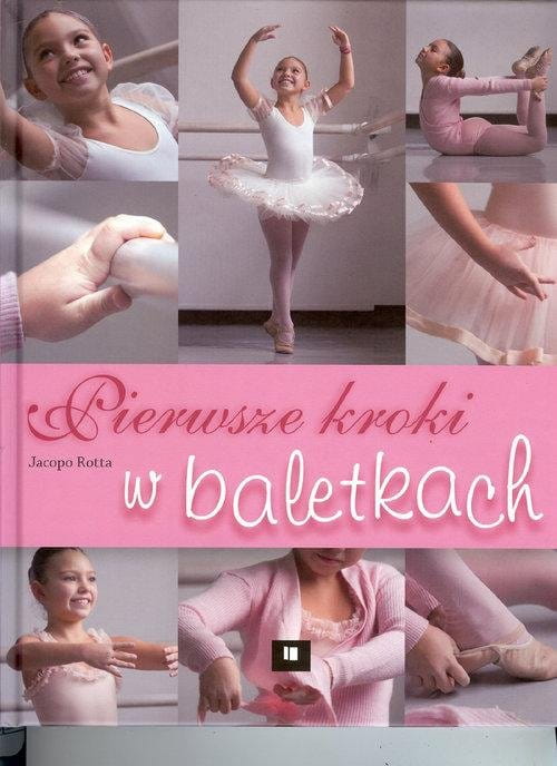 Pierwsze kroki w baletkach - leksykon i album - Jacopo Rotta